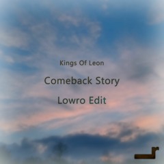 Kings Of Leon - Comeback Story (Lowro Edit)
