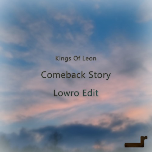 Kings Of Leon - Comeback Story (Lowro Edit)
