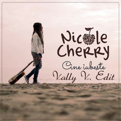 Stream Nicole Cherry - Cine Iubeste (Vally V. Edit).mp3 by Darksoul |  Listen online for free on SoundCloud