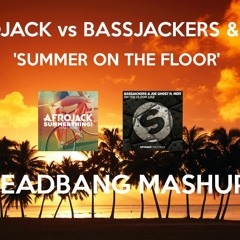 Afrojack Vs. Bassjackers & MOTi - Summer On The Floor! (HeadBang MashUp!)