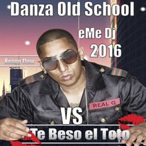 DANZA OLD SCHOOL VS BESO EN EL TOTO - EMe Dj - 2016