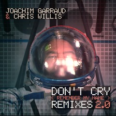 Joachim Garraud x Chris Willis - Don't Cry (Lumberjack Remix) [OUT NOW]