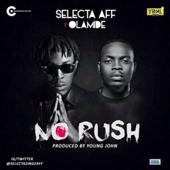 Selecta Aff x Olamide - No Rush (Prod. By Young John)
