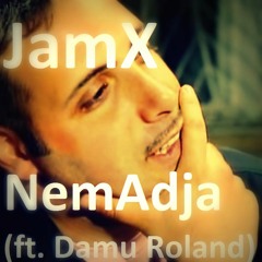 JamX - NemAdja (ft. Damu Roland)