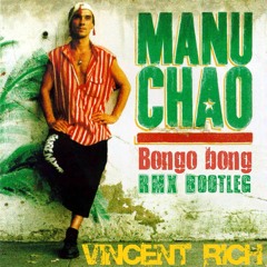 Manu Chao - Bongo Bong (Vincent Rich RMX Bootleg)