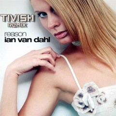 Ian Van Dahl  - Reason (Tivish Reboot 2k16)