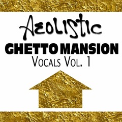 Ghetto Mansion Vocals Vol. 1 (FREE DOWNLOAD)
