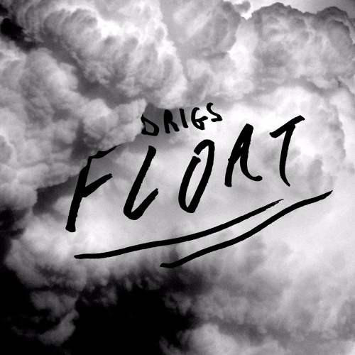 Drigs ~ Float (prod. by Drigs)