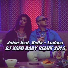 Juice Colucci Feat. Rella - Ludaca (DJ XOMI BABY REMIX)