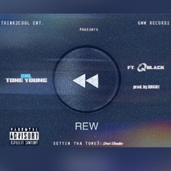 REWIND ft. Q BLACK PROD. BY  BNCHY