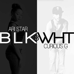 Ari Star - Blk & Wht Ft Curious G