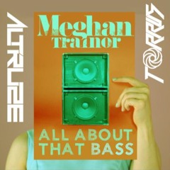 All About That Bass (Altruze & Torrus Remix)