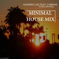 Leandro Lee Feat. Carinas - Lovely Saturday (Minimal House Mix)