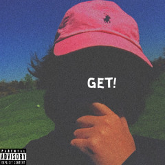 GET! (prod. myfriendalex)