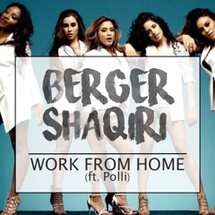 Fifth Harmony - Work From Home (Berger & Shaqiri Remix) [ft. Polli]