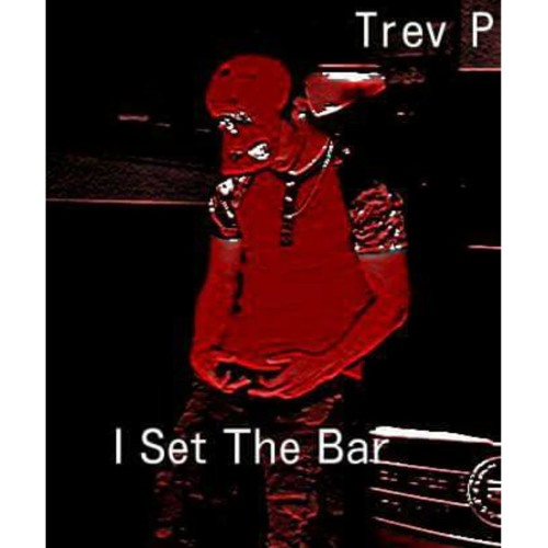 Trev P - I Set The Bar
