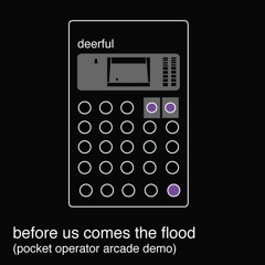 Before Us Comes The Flood - Pocket Operator Arcade version