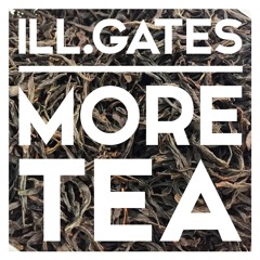Ill.Gates - More Tea (Sonia Calico Remix)