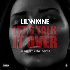 Lil Wayne - Lets Talk It Over