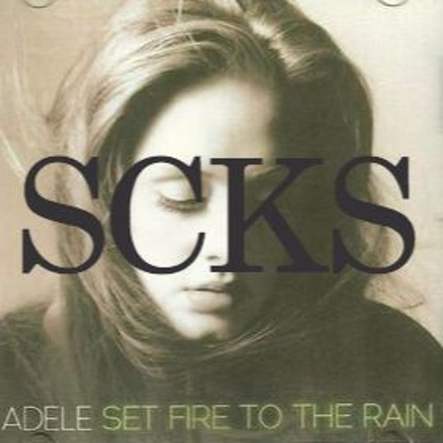 Set Fire To The Rain (SCKS Remix)