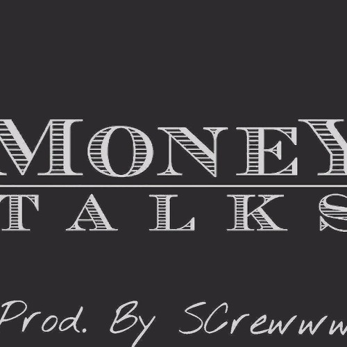 Money Talks (Feat. Dinero & Lguapo) [Prod. By SCrewww]