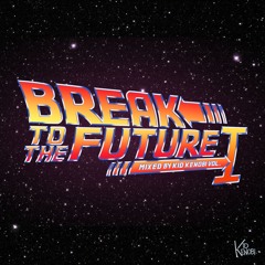 Break To The Future Vol. 1 (Mixed By Kid Kenobi) - Various Artists ***FREE DOWNLOAD***