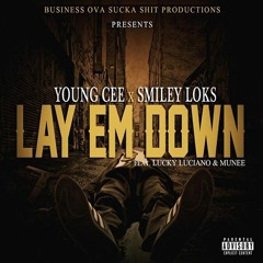 Young Cee & Smiley Loks  Ft Lucky Luciano & Munee- "Lay Em Down" *2016*