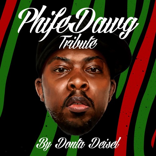 PhifeDog Tribute  By Donta Deisel