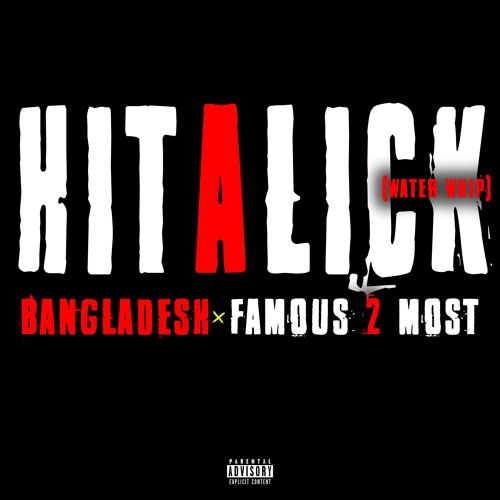Famous 2 Most - Hit A Lick (#WaterWhip) prod by: Bangladesh & TheRealHasani