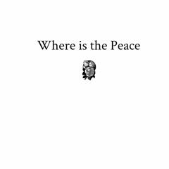 Where is the Peace?