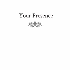 Your Presence