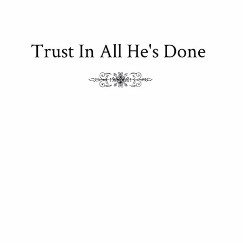 Trust In All He's Done