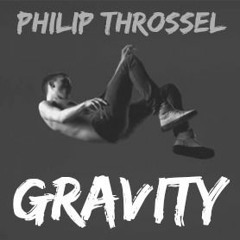 GRAVITY - Philip Throssel