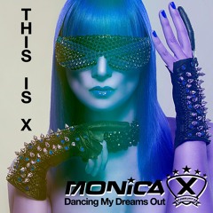MONICA X - Dancing My Dreams Out (Radio Edit)