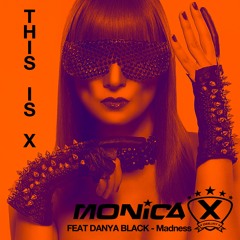 MONICA X FEAT DANYA BLACK - Madness (Radio Edit)