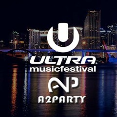 The Best Songs Of Ultra Music Festival Miami 2016 (A2Party Mashup Mix) [Free Download]