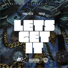 Fame Reek - Let's Get It (Feat. P Wild)