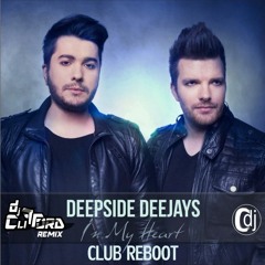 Deepside Deejays - In My Heart  (Dj CLifFoRd Club Reboot)