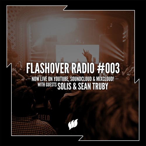 Flashover Radio #003 (Solis & Sean Truby Guestmix) - March 25, 2016