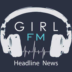 Girl-FM Headline News Ep. 15- Virtual Reality