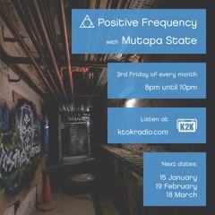 Positive Frequency Podcast 011 (Mixed by Mutapa State on K2K Radio - 19-2-2016)