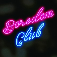 Boredom Club - DEMO - 23.03.16
