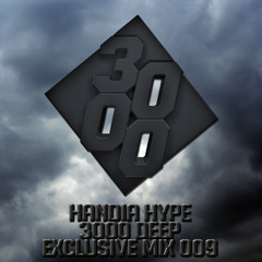Handia Hype - 3000 Deep Exclusive Mix 009 [Free Download]