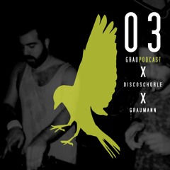 [Grau Podcast 03] x Discoschorle x Graumann