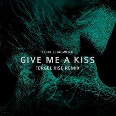 Give me a kiss (Fergel Rise remix)