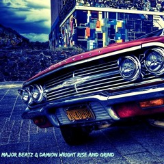 Rise & Grind Major Beatz /Damion Wright