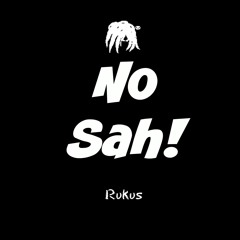 NO SAH - Rukus