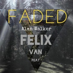 Alan Walker - Faded (Sara Farell & Felix van Feat Edit.)