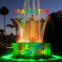 TranCator - Electric Fountain