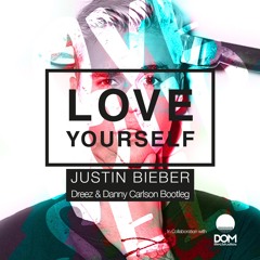 Justin Bieber - Love Yourself (Dreez & Danny Carlson Bootleg)